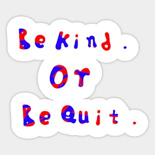 Be kind or be quit design Sticker